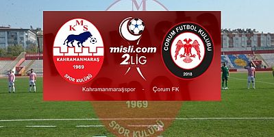 Kahramanmaraşspor - Çorum FK maçı ne zaman saat kaçta hangi kanalda