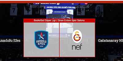 Anadolu Efes - Galatasaray Nef maçı canlı izle