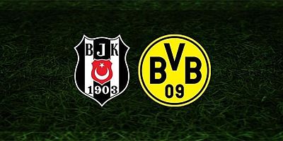 Beşiktaş - Borussia Dortmund maçı canlı izle