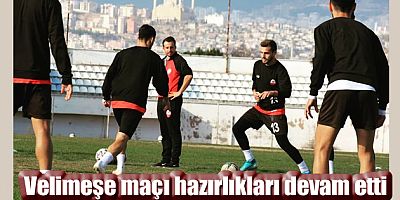 Ergene Velimeşespor ile oynayacağı maçın hazırlıkları devam etti