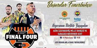 Fenerbahçe Beko’nun Kahramanmaraş’ta Final Four Heyecanını Dev Ekranlarda Yaşanacak