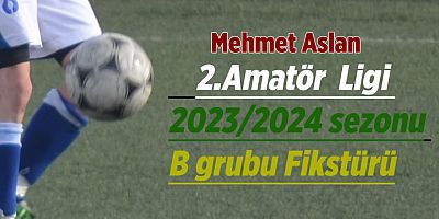 Kahramanmaraş 2.Amatör  Ligi 2023/2024 sezonu B grubu Fikstürü