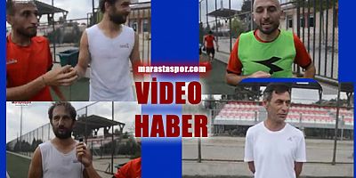 Kahramanmaraş İstiklalspor'da Ercan Kul ve oyuncular marastasporgazetesi.com'a konuştu