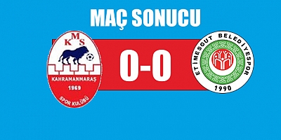 Kahramanmaraşspor 0-0 Etimesgut Belediyespor maç sonucu özet