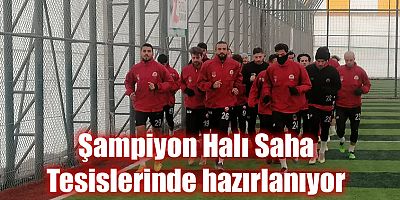 Kahramanmaraşspor, maça Şampiyon Halı Saha tesislerinde hazırlanıyor