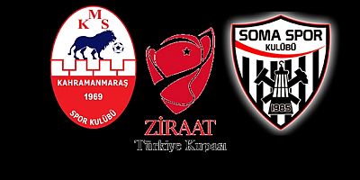 Kahramanmaraşspor - Somaspor kupa maçı ne zaman saat kaçta