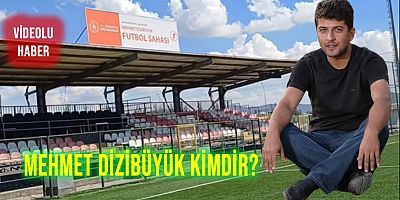Merkez 1 Futbol Sahas?'n?n Yeni ?smi: Mehmet Dizibyk Sahas?! Mehmet Dizibyk Kimdir?