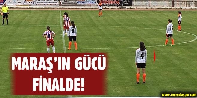 Maraş’ın Gücü Fnalde
