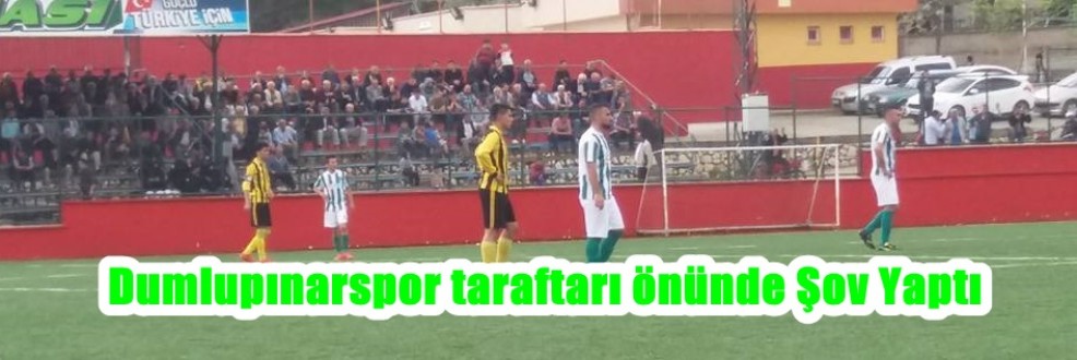 Dumlupınarspor taraftarı önünde Şov Yaptı