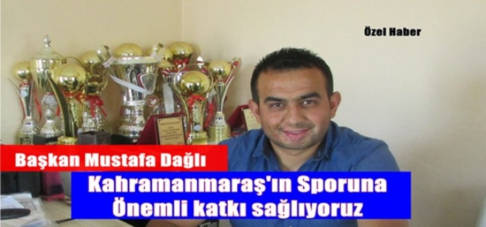 Kahramanmaraş’ın Sporuna Önemli katkı sağlıyoruz