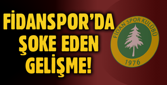 Fidanspor’da Şok