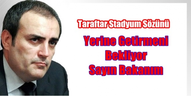 Sözünü Tutmanı Bekliyoruz Bakanım