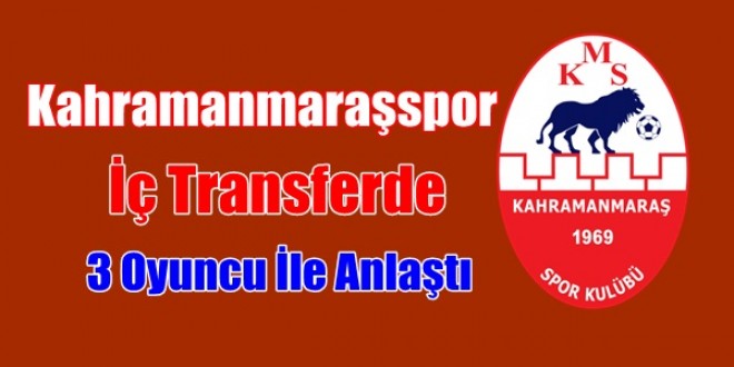 Kahramanmaraşspor 3 Oyuncu İle Anlaştı