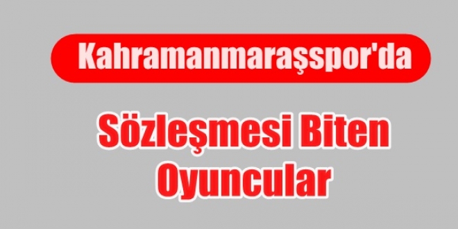 Kahramanmaraşspor’da Sözleşmesi Biten Oyuncular