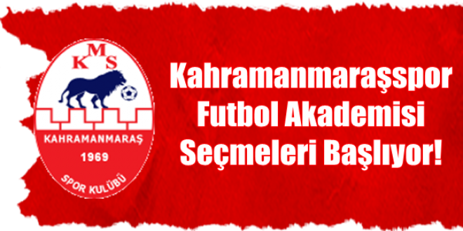 Kahramanmaraşspor Futbol Akademisi Seçmeleri Başlıyor!