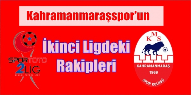 Kahramanmaraşspor’un 2.ligdeki Rakipleri