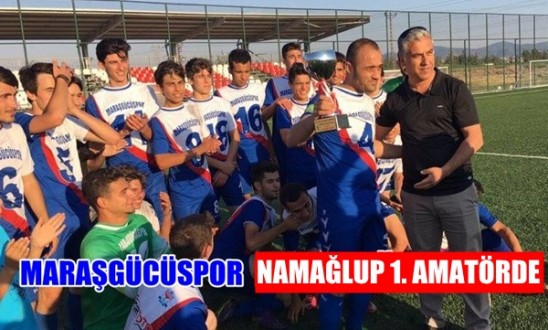 MARAŞGÜCÜSPOR NAMAĞLUP 1. AMATÖRDE