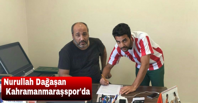 Nurullah Dağaşan Kahramanmaraşspor’da