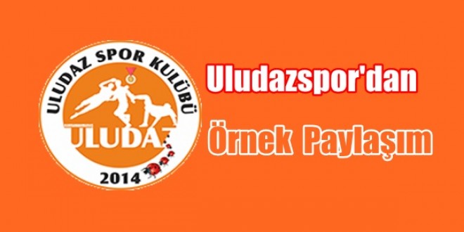 Uludazspor’dan Örnek Paylaşım