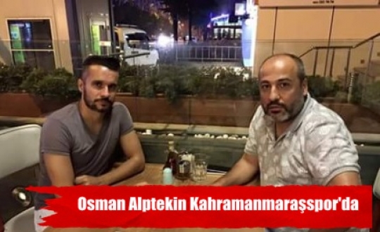 Osman Alptekin Kahramanmaraşspor’da