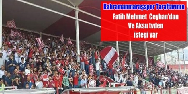 Taraftarın Fatih Mehmet Ceyhan’dan Ve Aksu tvden istegi var