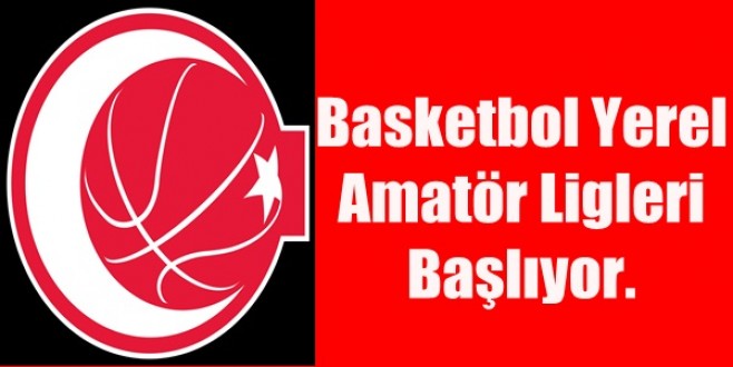 Basketbol Yerel Amatör Ligleri Başlıyor.