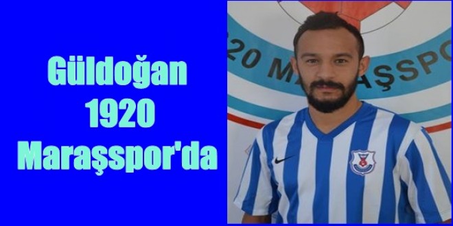 Güldoğan 1920 Maraşspor’da
