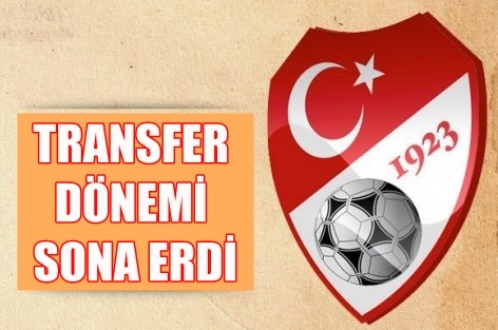 TRANSFER DÖNEMİ SONA ERDİ