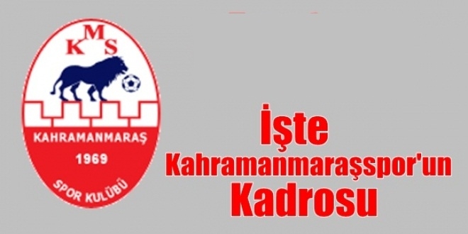 İşte Kahramanmaraşspor’un Yeni Kadrosu
