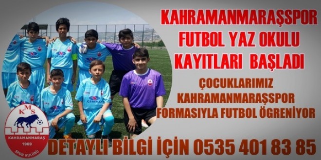KAHRAMANMARAŞSPOR FUTBOL YAZ OKULU KAYITLARI BAŞLADI