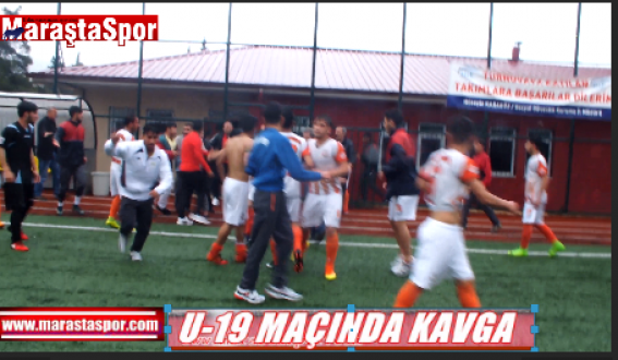 U-19 MAÇINDA KAVGA