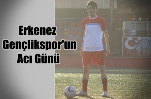 Erkenez Gençlikspor’un Acı Günü