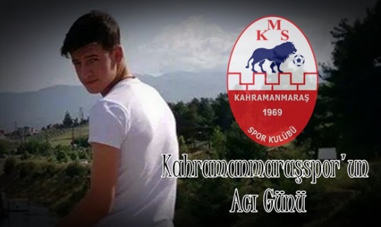 Kahramanmaraşspor’un Acı Günü