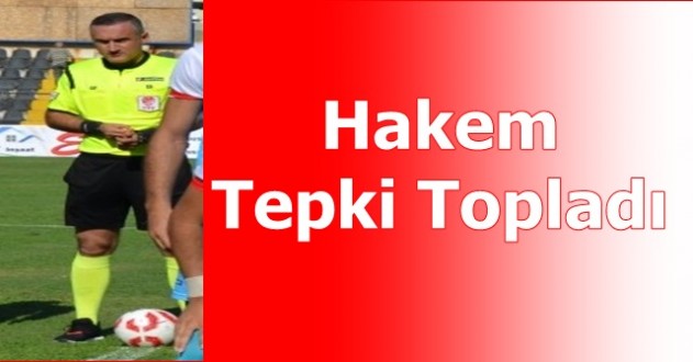 Hakem Tepki Topladı