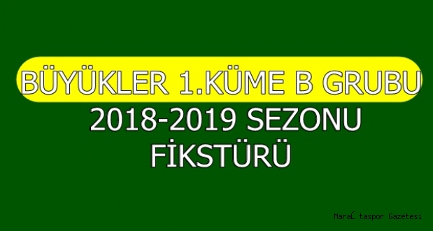 BÜYÜKLER 1.KÜME B GRUBU 2018-2019 SEZONU FİKSTÜRÜ