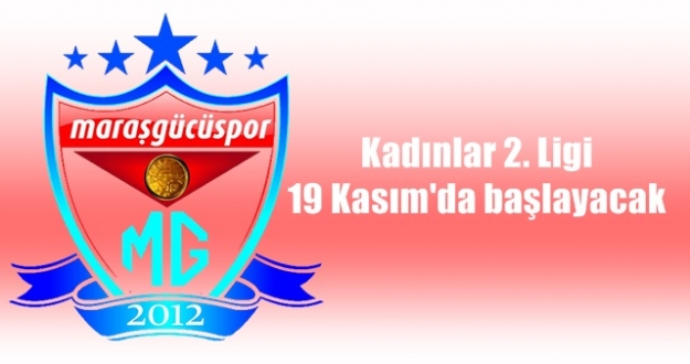 Kadınlar 2. Ligi 19 Kasım’da başlayacak
