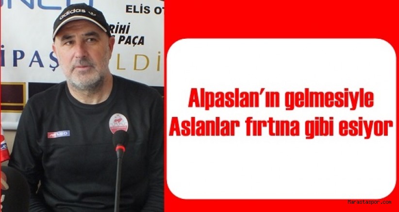 Alpaslan’ın gelmesiyle Aslanlar fırtına gibi esiyor