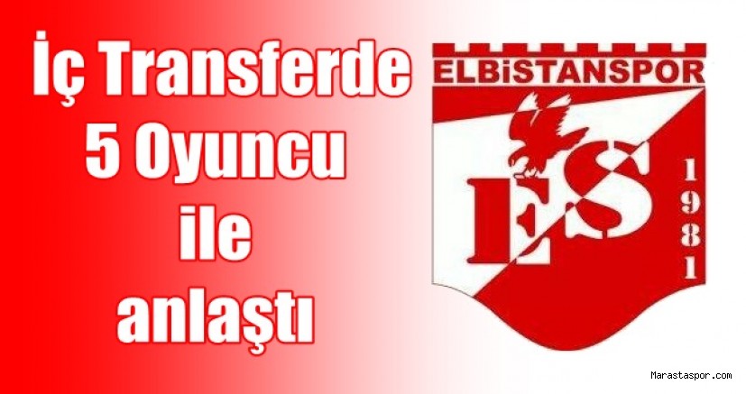 Elbistanspor İç Transferde 5 Oyuncu ile anlaştı