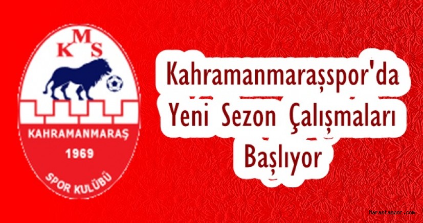 Kahramanmaraşspor’da Yeni Sezon Çalışmaları Başlıyor