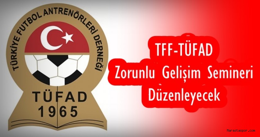 TFF-TÜFAD Zorunlu Gelişim Semineri Düzenleyecek