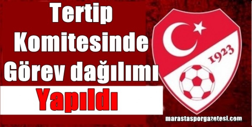 Futbol İl Tertip Komitesinde görev dağılımı yapıldı.