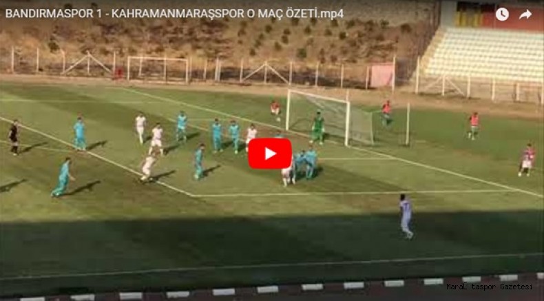 Bandırmaspor 1-0 Kahramanmaraşspor özeti