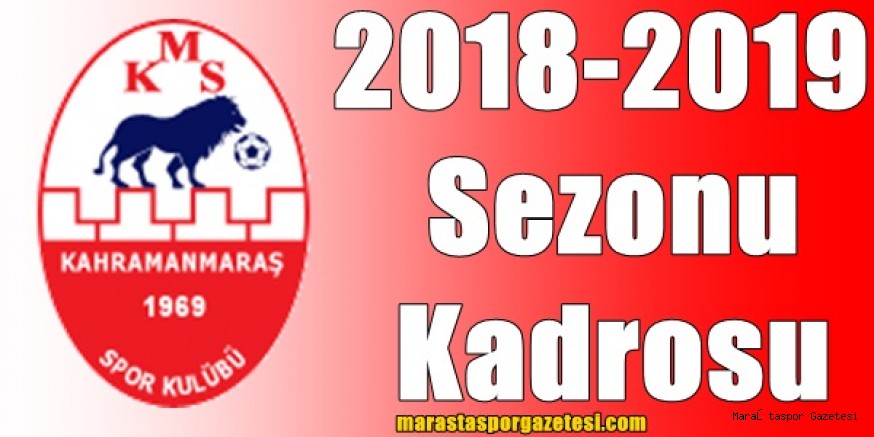 KAHRAMANMARAŞSPOR’UN 2018-2019 SEZONU KADROSU