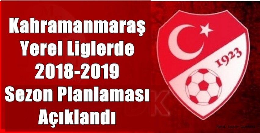 Kahramanmaraş Yerel Liglerde Sezon Planlaması Açıklandı