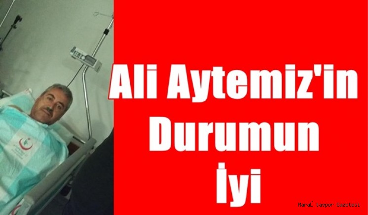 Ali Aytemiz’in durumun iyi