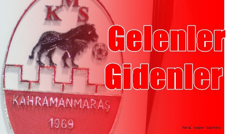 Kahramanmaraşspor’da Gelenler Gidenler