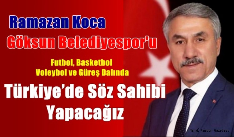 Göksun’u Cazip Bir Spor Kamp Merkezi Haline Getireceğiz