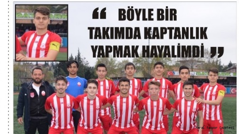 Böyle bir takımda kaptanlık yapmak Hayalimdi