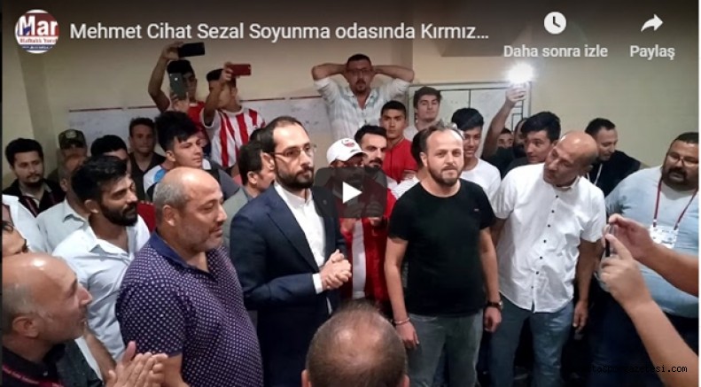 Milletvekili Cihat Sezal Soyunma odasında Kırmızı Beyaz yaptı