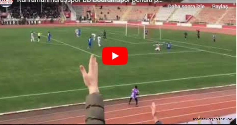 Kahramanmaraşspor BB Bodrumspor penaltı pozisyonu
